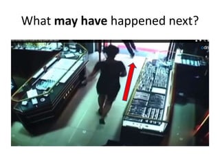 What may have happened next? 
 