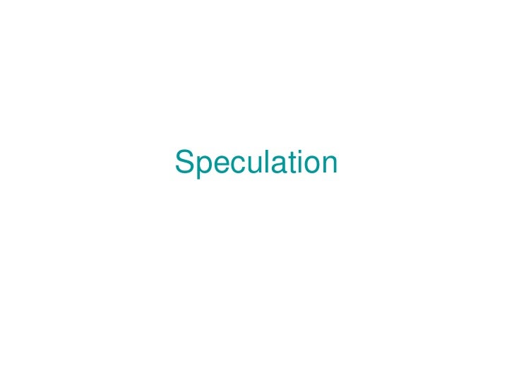 Speculation