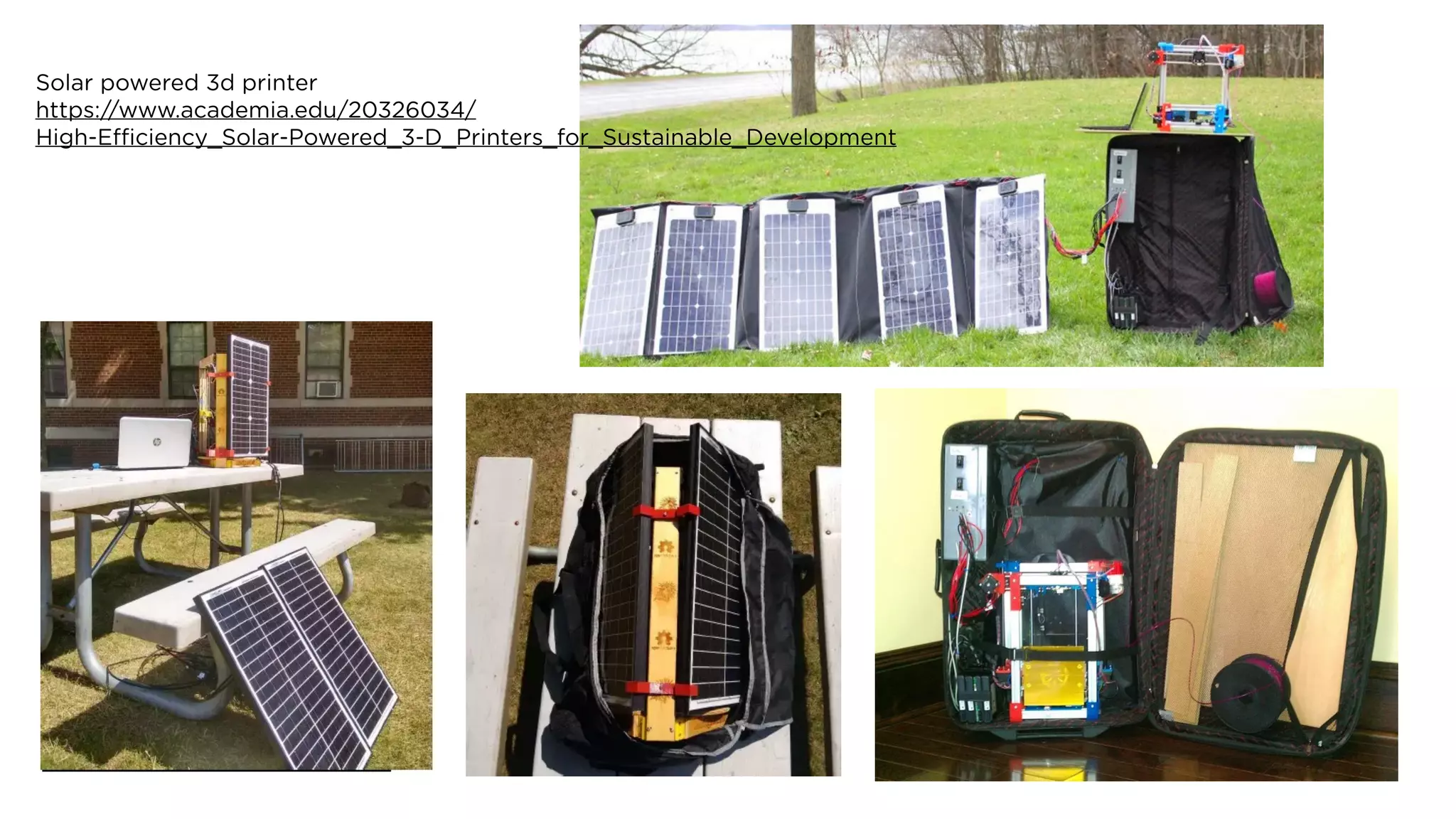 Solar powered 3d printer 
https://www.academia.edu/20326034/ 
High-Eﬃciency_Solar-Powered_3-D_Printers_for_Sustainable_Development
 