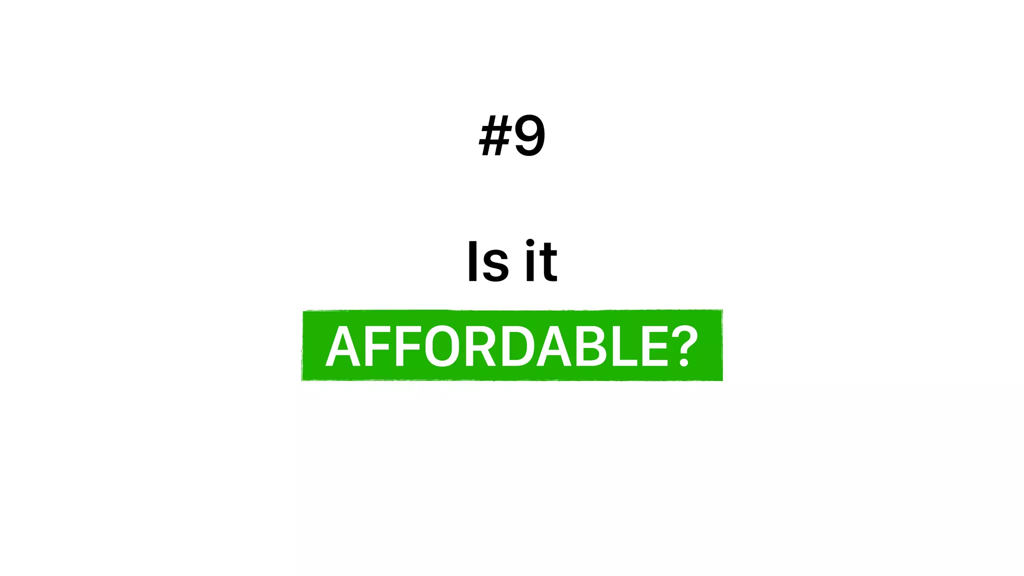 AFFORDABLE?
Is it
#9
 