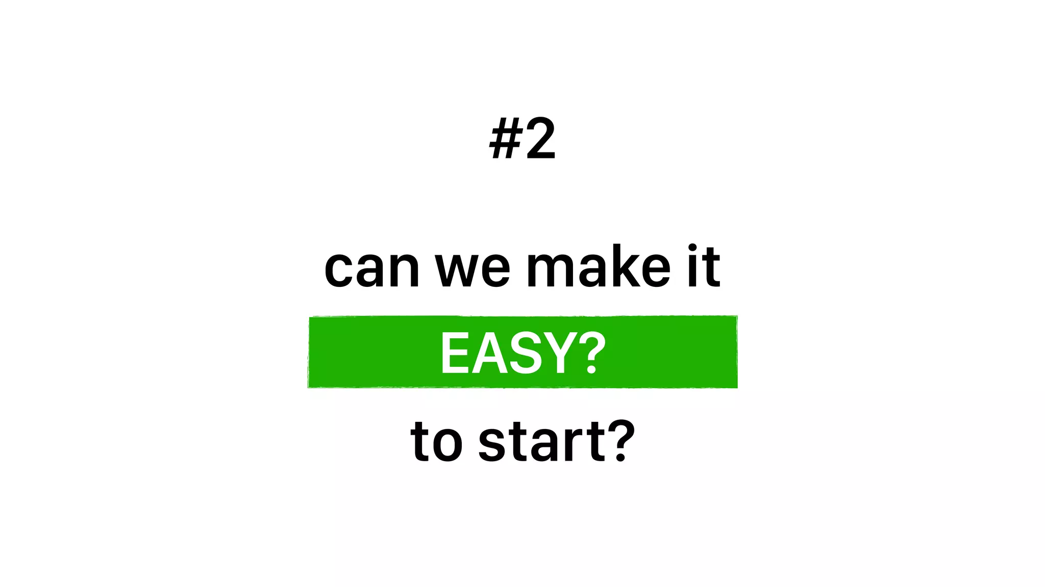 EASY?
can we make it
#2
to start?
 