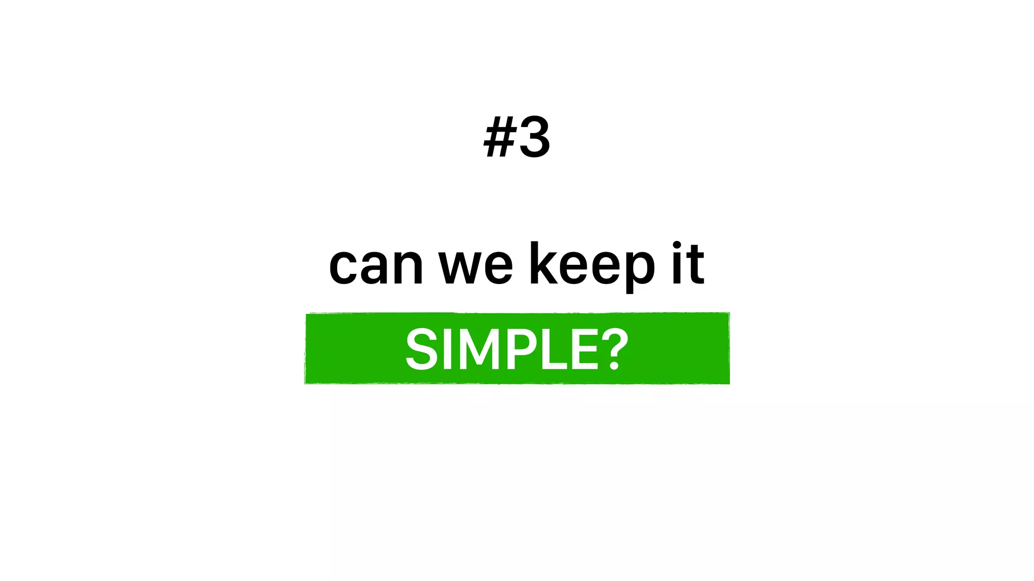 SIMPLE?
can we keep it
#3
 