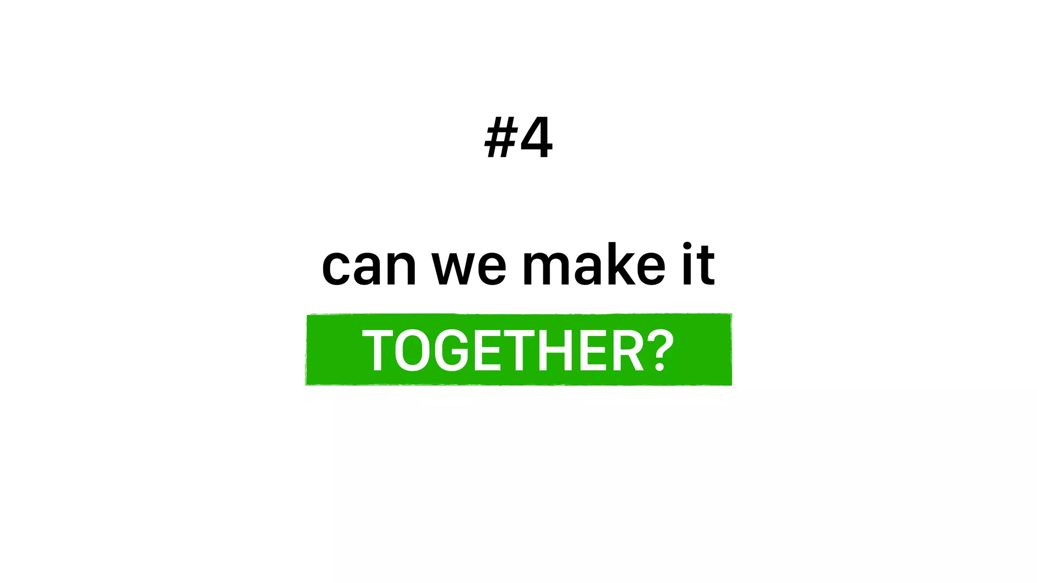 TOGETHER?
can we make it
#4
 