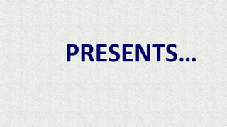 PRESENTS…
 