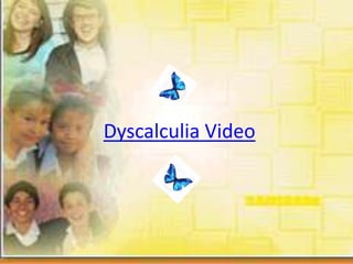 Dyscalculia Video
 