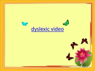 dyslexic video
 