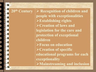 Management 8/e - Chapter 10 53
20th Century  Recognition of children and
people with exceptionalities
Establishing rights
Creation of laws and
legislation for the care and
protection of exceptional
children
Focus on education
Creation of specific
educational programs for each
exceptionality
Mainstreaming and inclusion
 