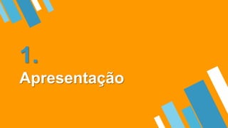 1.
Apresentação
 