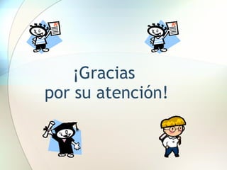 ¡Gracias  por su atención! 