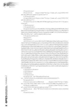 <Transforms>
                <Transform    Algorithm=”http://www.w3.org/2000/09/
              xmldsig#enveloped-signature”/>
                </Transforms>
                <DigestMethod Algorithm=”http://www.w3.org/2000/09/
              xmldsig#sha1”/>
                <DigestValue>U/FWuSR59P6WigQUuqjjD3satl4=</Diges-
              tValue>
                </Reference>
                </SignedInfo>
                <SignatureValue>Gkz8KORjt3GchQjYNbqjbkmTMf8xMo3DkJ
              DpCffDfVxDZhRpCOjxGy8U0OKD+rcAs6PDOFy2bPpLJla1MaYARl9
              VpXSiB1G3EyN9jmNLgJIGsZa70eggfHc8nMW/i9l2JO2VGuDvPye-
              Tbu/NJJK0u/wP IuRVooZpRnUrWjocIug=
                </SignatureValue>
                <KeyInfo>
                <X509Data>
                <X509Certificate>MIIGeTCCBWGgAwIBAgIQEkkgp3Uhha-
              9XYOCBFxBJfTANBgkqhkiG9w0BAQUFADCBhjELMAkGA1UEBhM
              CQlIxEzARBgNVBAoTCklDUC1CcmFzaWwxSTBHBgNVBAsTQEN-
              vbXBhbmhpYSBkZSBUZWNub2xvZ2lhIGRhIEluZm9ybWFjYW8gZG-
              8gRXN0YWRvIGRlIE1HIC0gUFJPREVNR0UxFzAVBgNVBAMTDkFDI-
              FBST0RFTUdFIEcyMB4XDTExMDIxMDAwMDAwMFoXDTEyMDIwOTI-
              zNTk1OVowgfIxCzAJBgNVBAYTAkJSMRMwEQYDVQQKFApJQ1AtQn-
              Jhc2lsMRUwEwYDVQQLFAxJRCAtIDEzOTk3NzkxJDAiBgNVBAsU-
              G0F1dGVudGljYWRvIHBvciBBUiBQcm9kZW1nZTEbMBkGA1UECxQSQ-
              XNzaW5hdHVyYSBUaXBvIEExMRYwFAYDVQQLFA1DRVJUSUZJQ0FE-
              TyAxMRQwEgYDVQQLFAsoZW0gYnJhbmNvKTElMCMGA1UEAxMcUHJl-
              ZmVpdHVyYSBkZSBCZWxvIEhvcml6b250ZTEfMB0GCSqGSIb3DQE-
              JARYQZWRnYXJAcGJoLmdvdi5icjCBnzANBgkqhkiG9w0BAQEFAA-
              OBjQAwgYkCgYEAwqANyAoAQERN5sPVKUFBn+s6QC5Ok1GFnEyLMBD
              hYAHXgZqo59P2GY/ig10qmdnKgLeNZixilSb8cuoMJzA6jHpXx6u-
              nOlcZsSW4gS
                </X509Certiﬁcate>
                </X509Data>
                </KeyInfo>
                </Signature>
| Unidade 2




                <Signature Id=”NfseAssPrestad
              or_73016710001311938500013201100000000021”>
                <SignedInfo>
                <CanonicalizationMethod       Algorithm=”http://www.
              w3.org/TR/2001/REC-xml-c14n-20010315#WithComments”/>
                <SignatureMethod              Algorithm=”http://www.
              w3.org/2000/09/xmldsig#rsa-sha1”/>
                <Reference URI=”#730167100013119385000132011000000
              00021”>
                <Transforms>




96
 