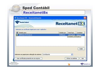Sistema Público de Escrituração Digital
ReceitanetBx
Receitanet Suite
Sped Contábil
 