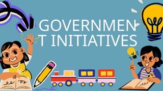 GOVERNMEN
T INITIATIVES
 