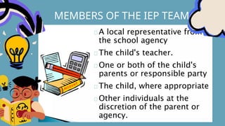 MEMBERS OF THE IEP TEAM
 