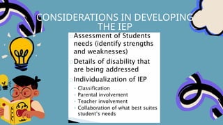 CONSIDERATIONS IN DEVELOPING
THE IEP
 