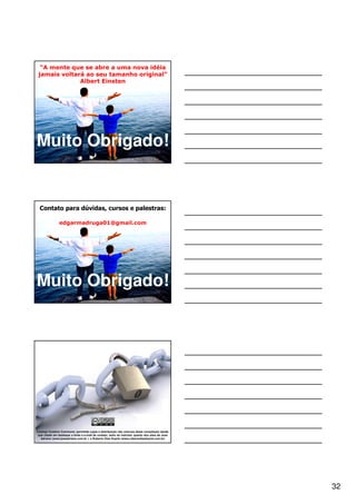 “A mente que se abre a uma nova idéia
jamais voltará ao seu tamanho original”
             Albert Einsten




Muito Obrigado!


 Contato para dúvidas, cursos e palestras:

                edgarmadruga01@gmail.com




Muito Obrigado!


                         Escrituração Fiscal Digital (EFD)




Licença Creative Commons: permitido copia e distribuição não onerosa desta compilação desde
 que citado em destaque a fonte e e-mail de contato, tanto do instrutor quanto dos sites de José
   Adriano (www.joseadriano.com.br ) e Roberto Dias Duarte (www,robertodiasduarte.com.br)




                                                                                                   32
 