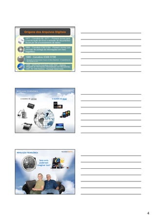 Origens dos Arquivos Digitais




                                4
 