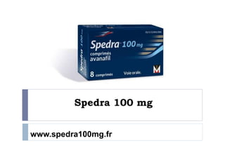 Spedra 100 mg
www.spedra100mg.fr
 