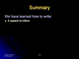 English For Written CommunicationOUMSummaryWe have learned how to write:A speech to inform