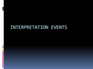 INTERPRETATION EVENTS