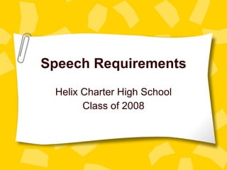 Speech Requirements Helix Charter High School Class of 2008 