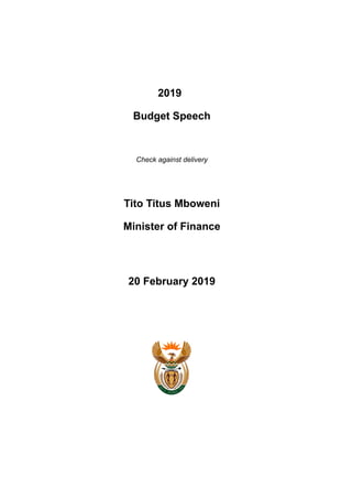 2019
Budget Speech
Check against delivery
Tito Titus Mboweni
Minister of Finance
20 February 2019
 