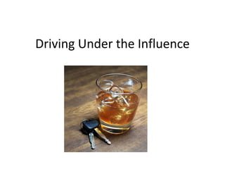 Driving Under the Influence
 