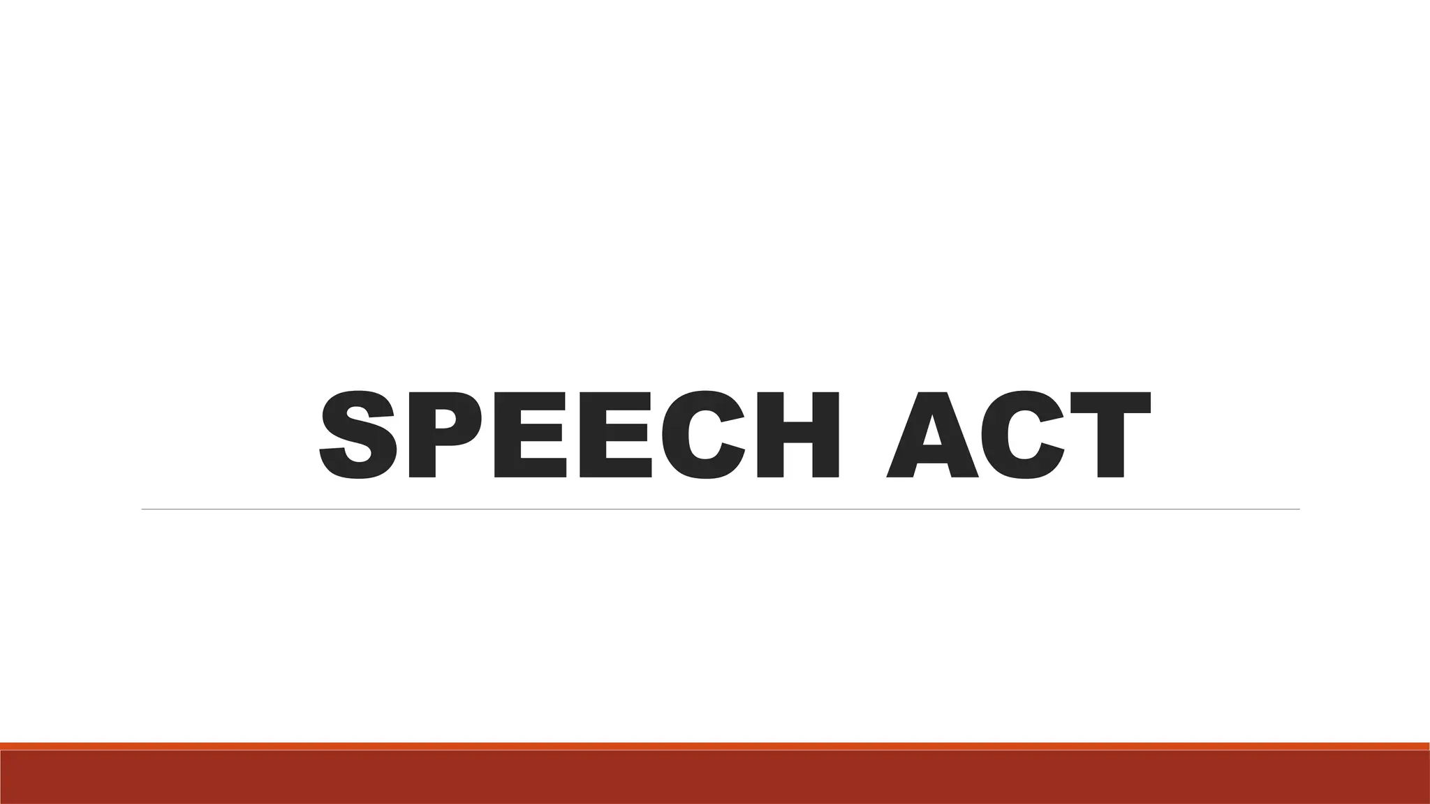 SPEECH ACT
 