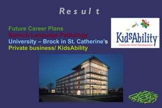 Always have loved children, knew I wanted to work with them to help them 