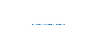 AUTOMATIC SPEECH RECOGNITION
 