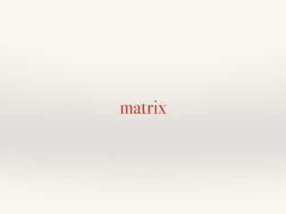 matrix
 