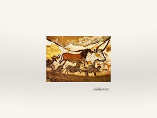 prehistory
history
hyperhistory
prehistory
 