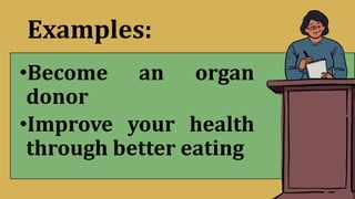 Examples:
•Become an organ
donor
•Improve your health
through better eating
 