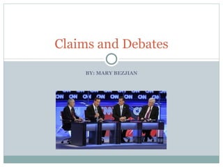 Claims and Debates

    BY: MARY BEZJIAN
 