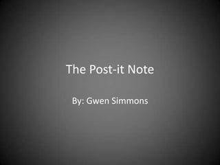 The Post-it Note By: Gwen Simmons 