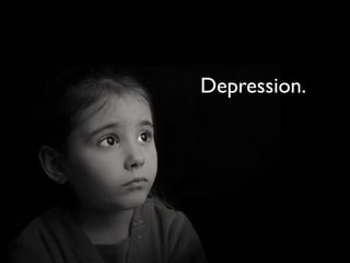 Depression.
 