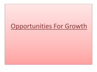 Opportunities For Growth
 