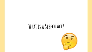 What is a Speech Act?
 