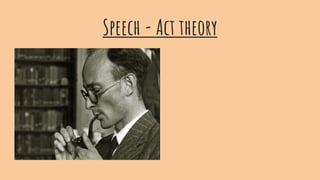 Speech - Act theory
 