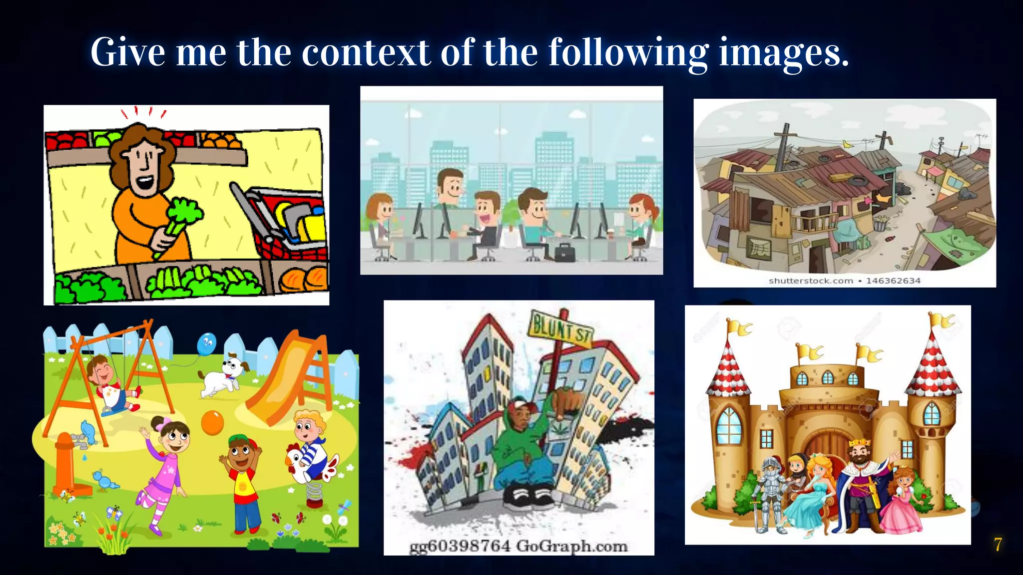 7
Give me the context of the following images.
 