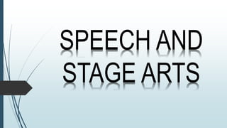 SPEECH AND
STAGE ARTS
 
