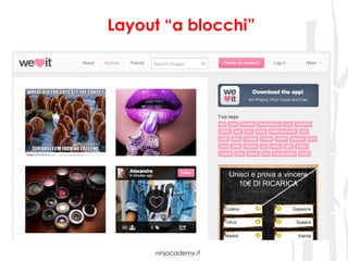 Layout “a blocchi”




     ninjacademy.it
 
