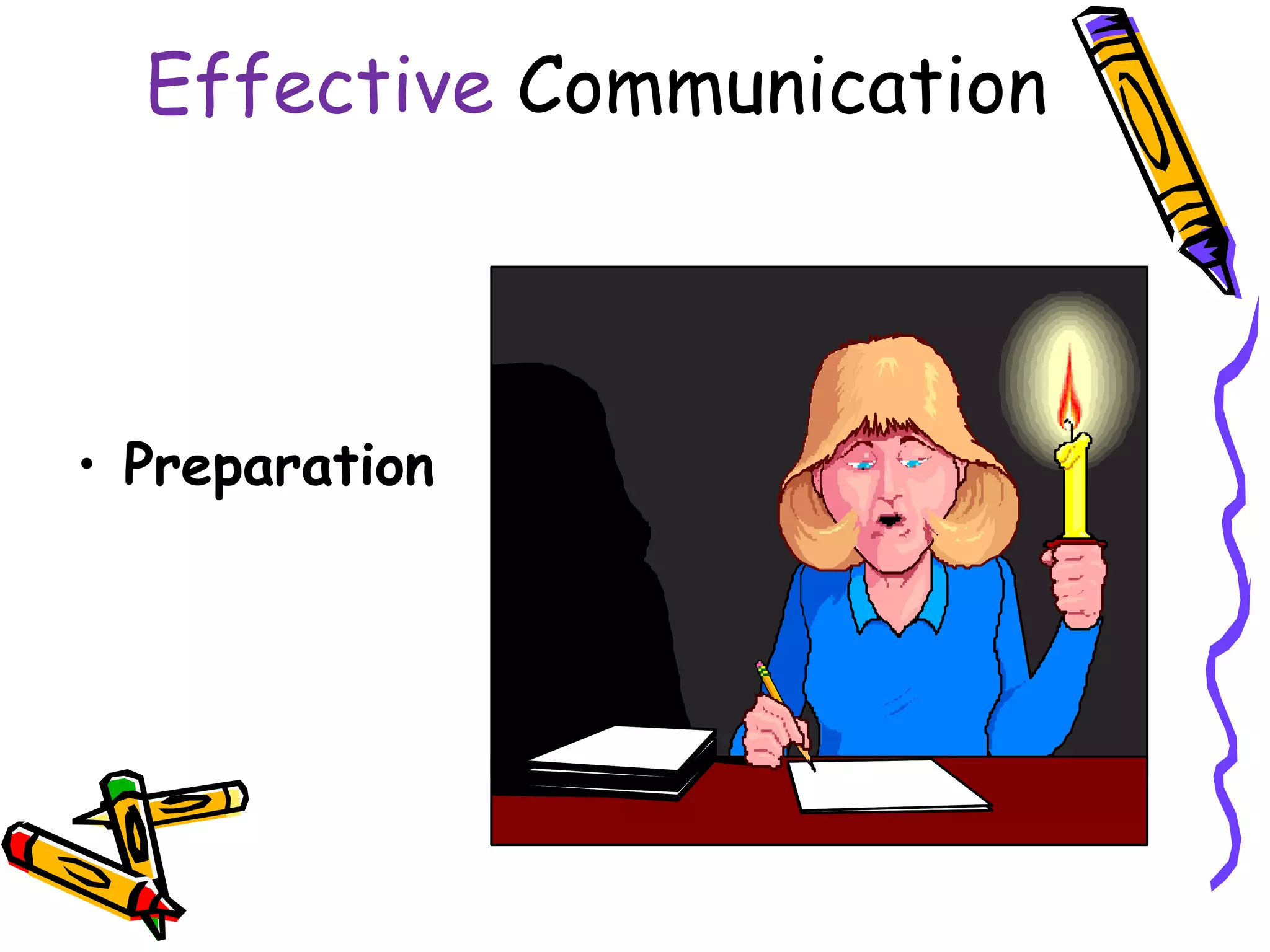 Effective Communication



• Preparation
 