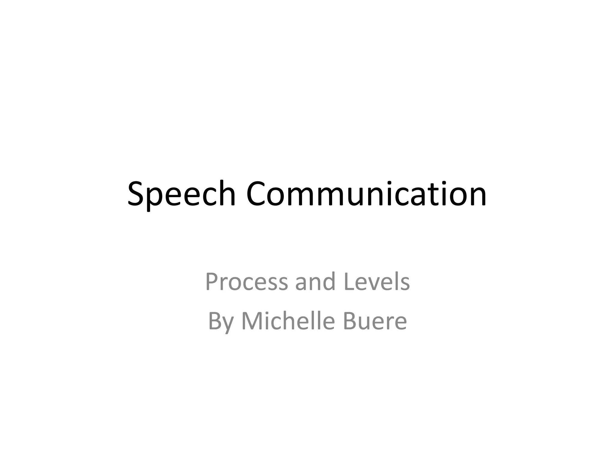 Speech communication ( Process and Levels) PPT