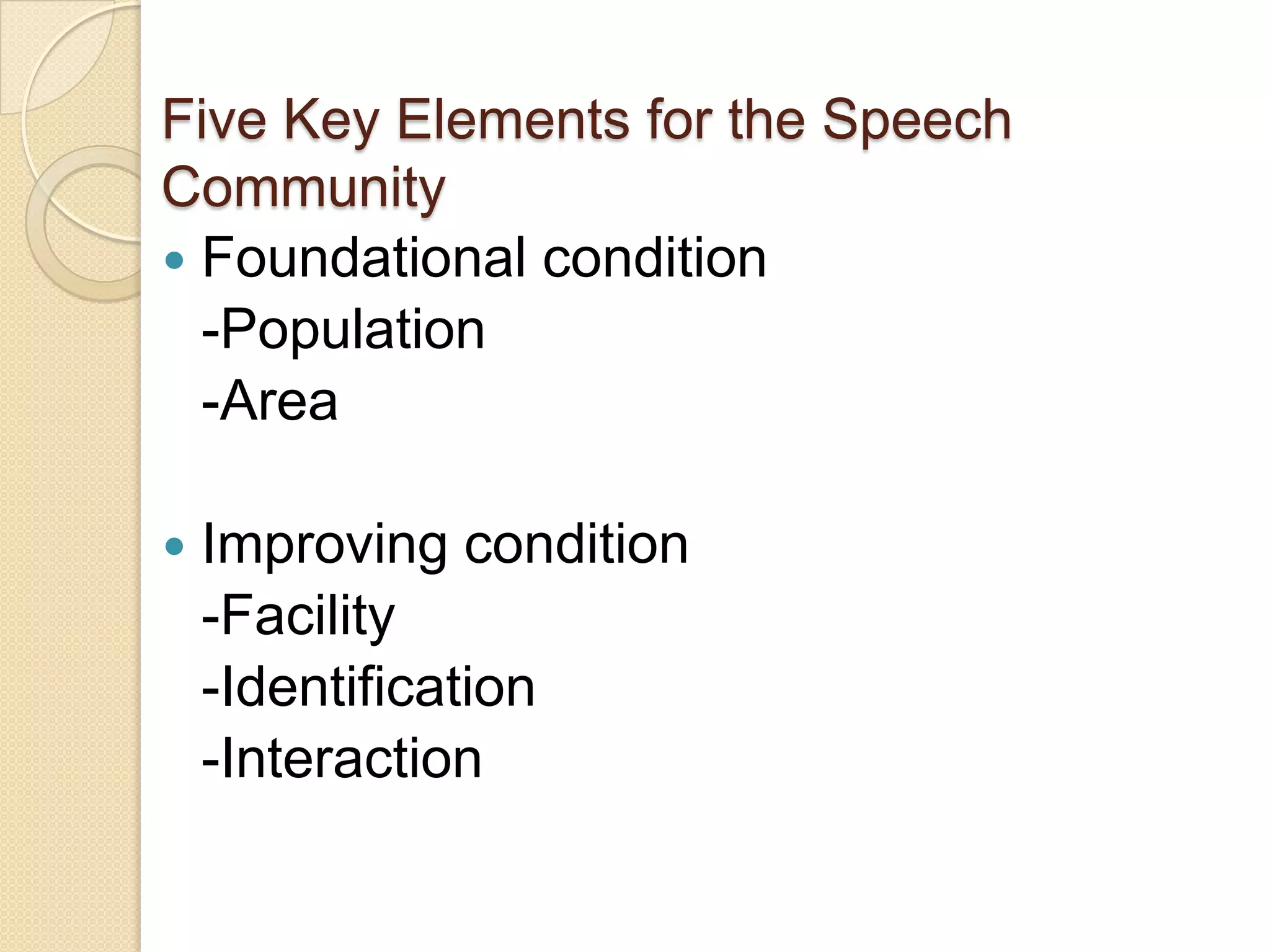 Five Key Elements for the Speech
Community
 Foundational condition
-Population
-Area


Improving condition
-Facility
-Identification
-Interaction

 