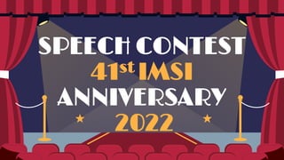 SPEECH CONTEST
41st IMSI
ANNIVERSARY
2022
 