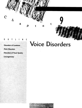 a
P t e
OUTLINE
Voice Disorders
Pitch Disorders
Disorders of Vocal Quality
Laryagectomy
 
