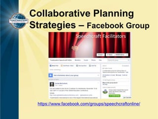 Collaborative Planning 
Strategies – Facebook Group 
https://www.facebook.com/groups/speechcraftonline/ 
 