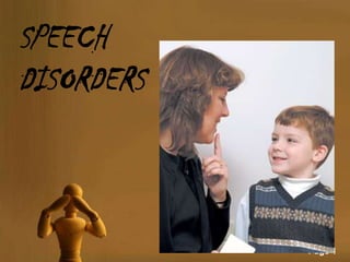 SPEECH
DISORDERS



            Page 1
 