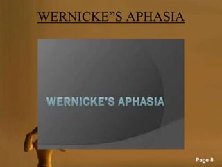 WERNICKE”S APHASIA




                     Page 8
 