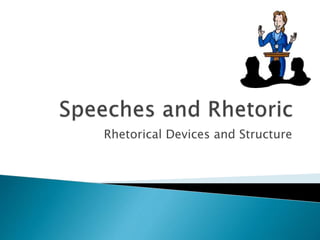 Rhetorical Devices and Structure
 